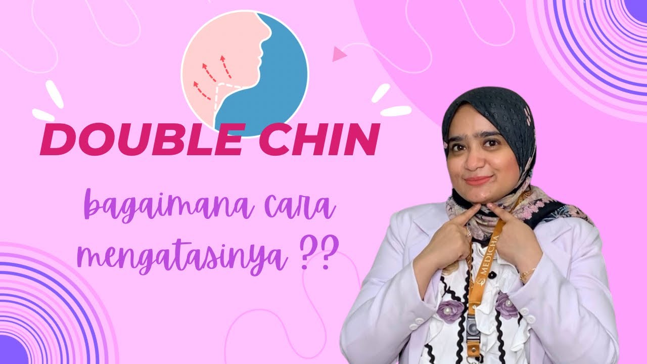Atasi Rasa Tidak Percaya Diri Anda: Cara Efektif Mengurangi Double Chin dan Meningkatkan Kepastian Diri!