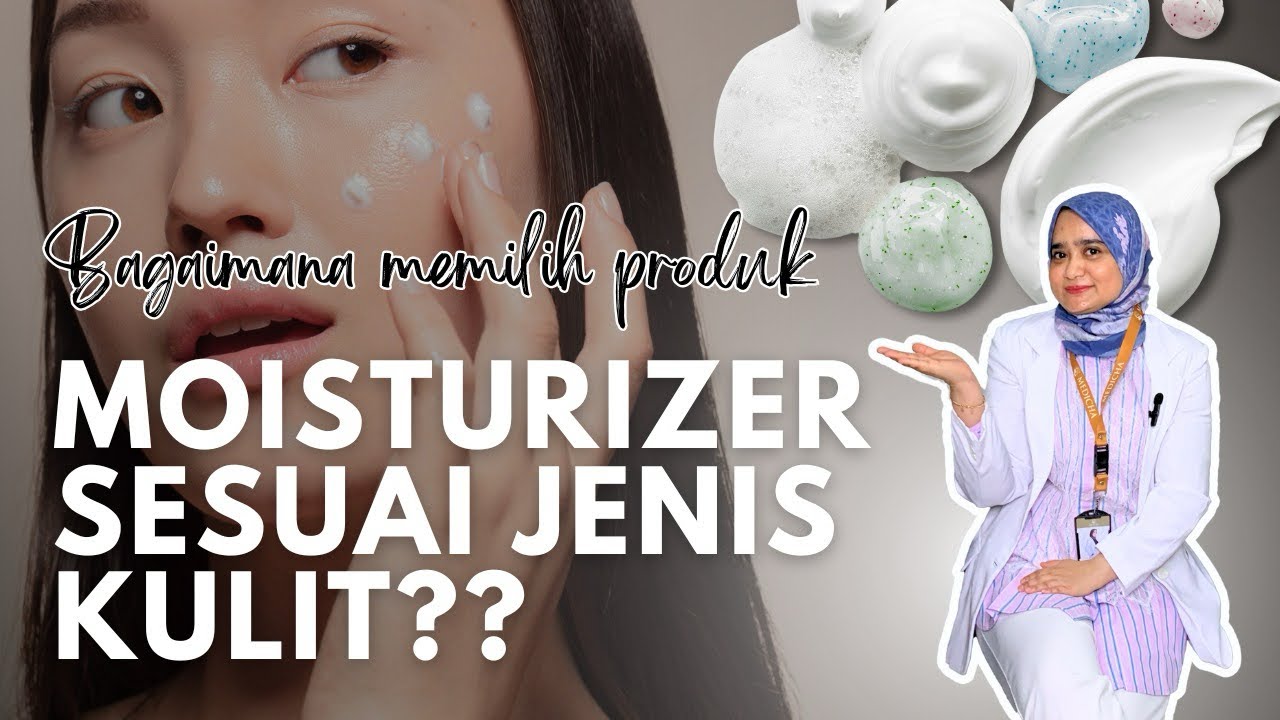 Temukan Moisturizer Sempurna untuk Setiap Jenis Kulit Anda!