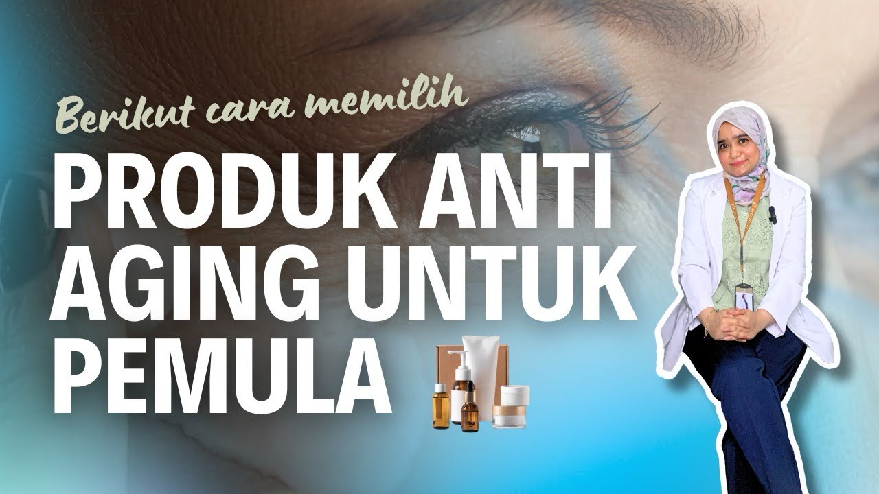 Panduan Lengkap: Temukan Produk Anti-Aging yang Sempurna untuk Pemula dan Raih Kulit Awet Muda!